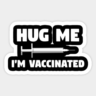 Hug Me I'm Vaccinated Sticker